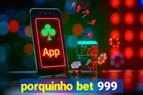 porquinho bet 999